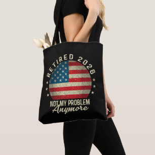 Retired 2026 not My Problem Anymore US Flag Tote Bag