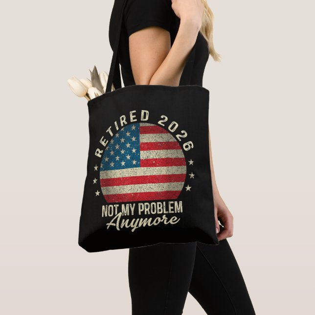 Retired 2026 not My Problem Anymore US Flag Tote Bag (Close Up)