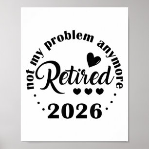 Retired 2026 Not My Problem Anymore Vintage Retire Poster