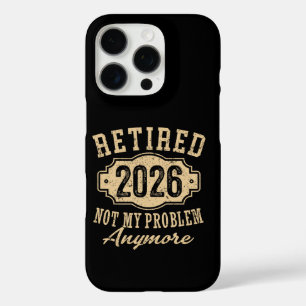 retired 2026 not my problem funny retirement 2026 iPhone 16 pro case