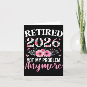 Retired 2026 Not Problem Anymore Floral Women Card