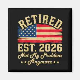 Retired 2026 Retirement Gifts For Men Not My Probl Magnet