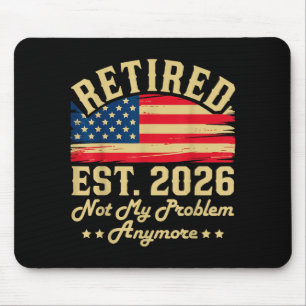 Retired 2026 Retirement Gifts For Men Not My Probl Mouse Mat