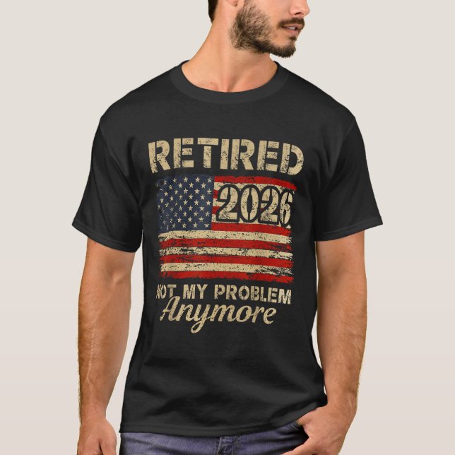 Retired 2026 us american flag problem anymore   T-Shirt (Front)