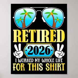 Retired 2026 worked whole life for this poster