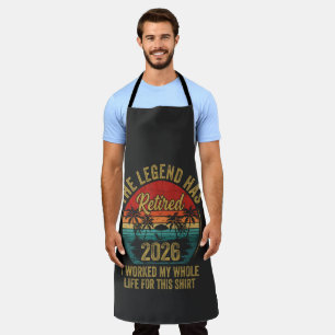 Retired 2026 Worked Whole Life For This Retiret Apron