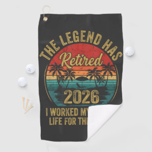 Retired 2026 Worked Whole Life For This Retiret Golf Towel