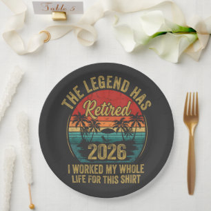 Retired 2026 Worked Whole Life For This Retiret Paper Plate