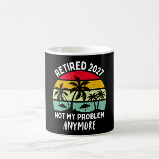 retired 2027 not my problem anymore coffee mug