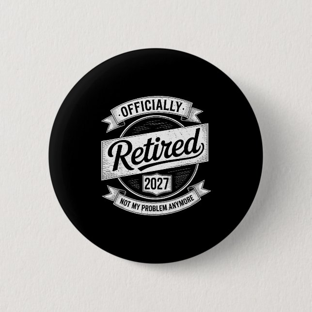 Retired 2027 Not My Problem Anymore Funny Retireme 6 Cm Round Badge (Front)