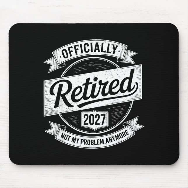 Retired 2027 Not My Problem Anymore Funny Retireme Mouse Mat (Front)
