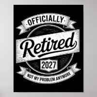 Retired 2027 Not My Problem Anymore Funny Retireme