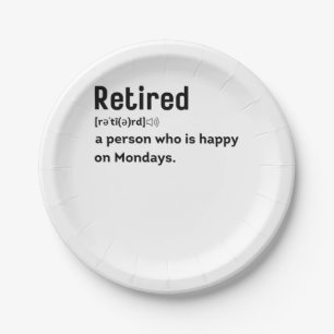 Retired a person who is happy on Mondays funny Paper Plate