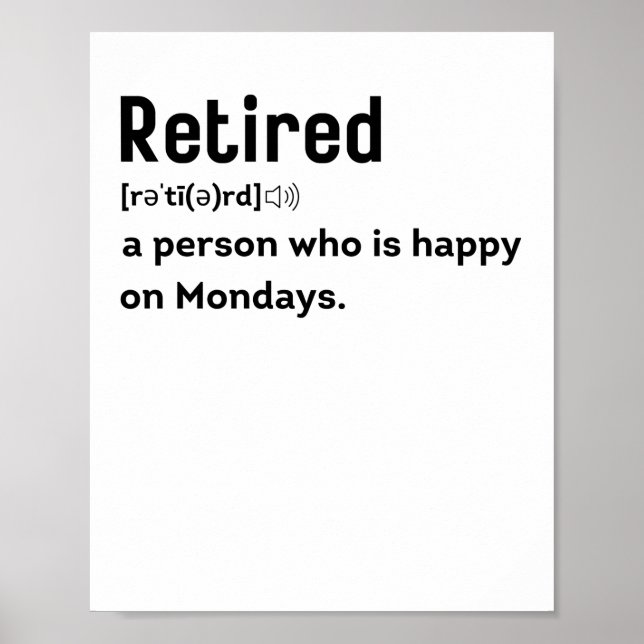 Retired a person who is happy on Mondays funny Poster (Front)