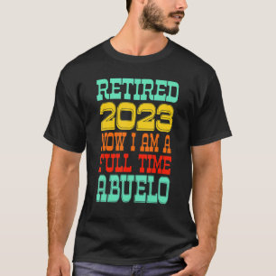 Retired Abuelo 2023 T-Shirt