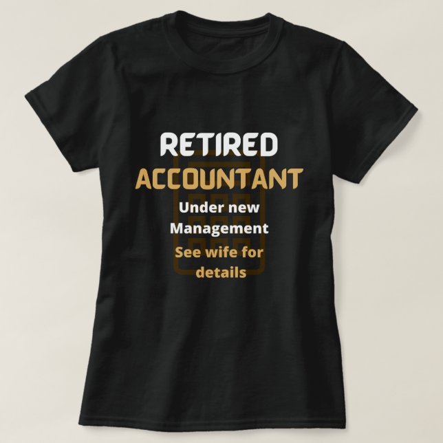 Retired accountant brown Funny retirement gift  T-Shirt (Design Front)