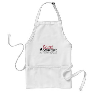 Retired Accountant, No I Won't Do Your Taxes Standard Apron