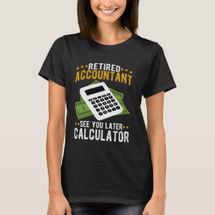 Retired Accountant Retirement Funny Retired CPA Ac T-Shirt