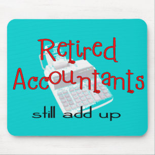 Retired Accountants "Still Add Up" Mouse Mat