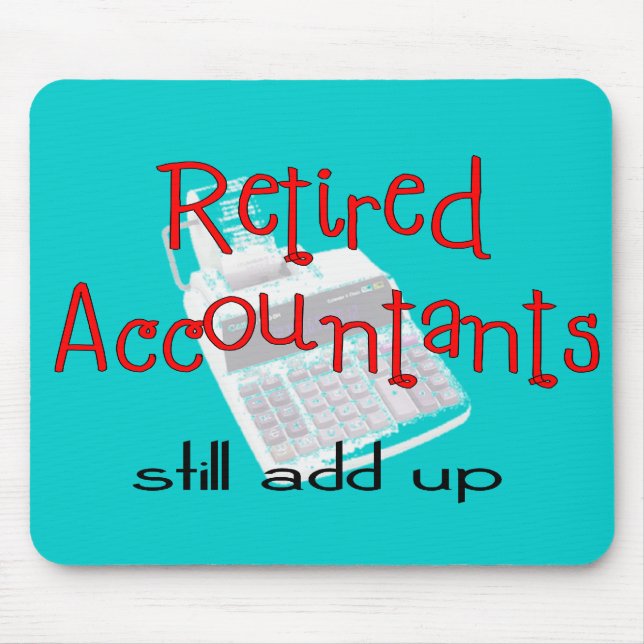 Retired Accountants "Still Add Up" Mouse Mat (Front)