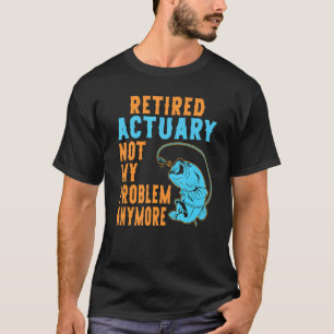 Retired Actuary Fishing  Retirement 1 T-Shirt