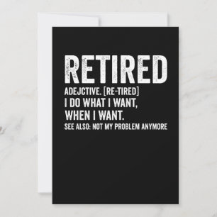 Retired Adjective Definition Not My Problem Anymor Invitation