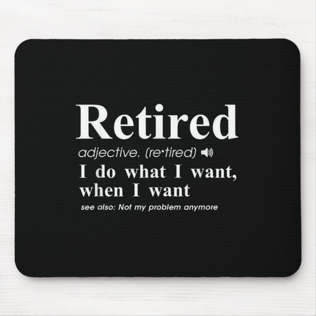Retired Adjective I Do What I Want When I Want  Mouse Mat (Front)