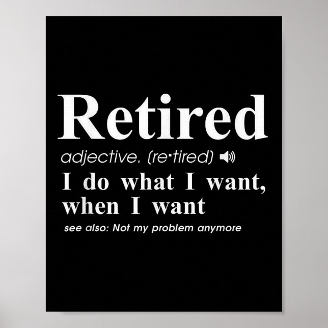 Retired Adjective I Do What I Want When I Want  Poster (Front)