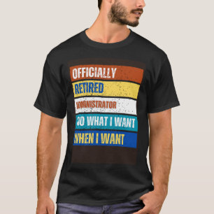 Retired Administrator Retirement Retired Administr T-Shirt