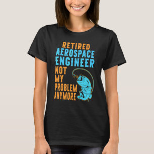 Retired Aerospace Engineer Fishing Retirement T-Shirt