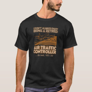 Retired Air Traffic Controller T Shirt