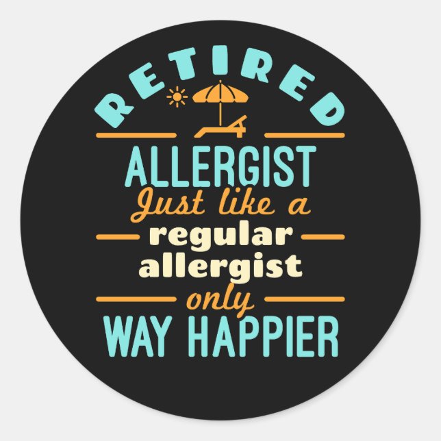 Retired Allergist Retirement Way Happier Classic Round Sticker (Front)