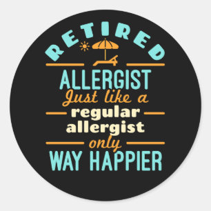 Retired Allergist Retirement Way Happier Classic Round Sticker
