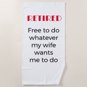 Retired and free for wife beach towel