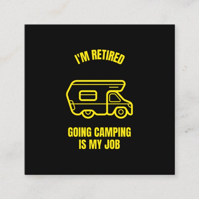 Retired and going camping is my job funny camping calling card (Front)