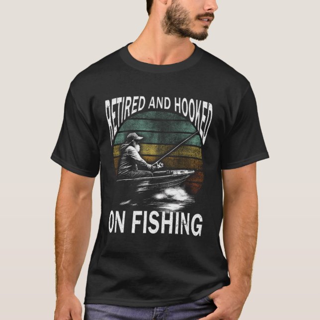 Retired And Hooked On Fishing Grandfather Retireme T-Shirt (Front)