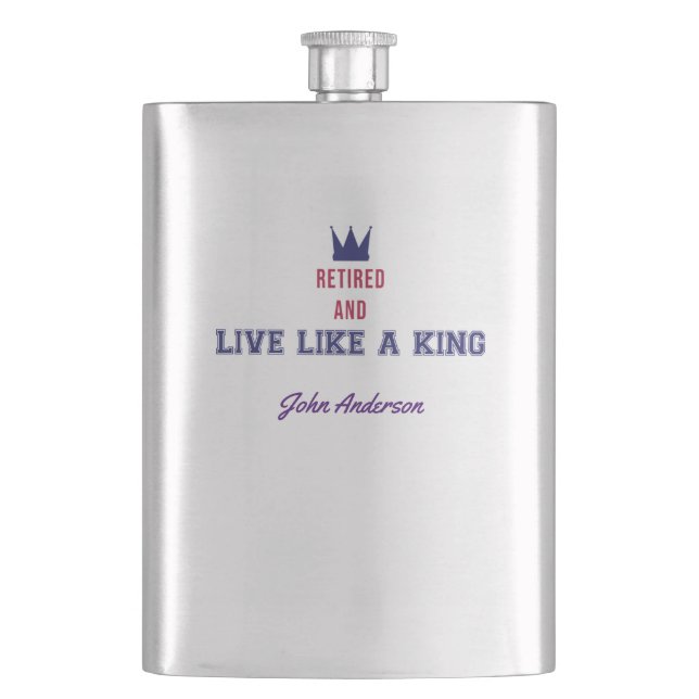 Retired and Live Like a King Hip Flask (Front)