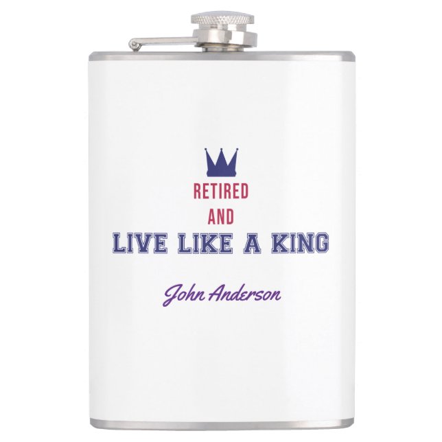 Retired and Live Like a King Hip Flask (Front)