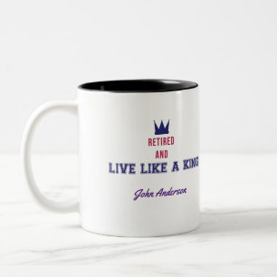 Retired and Live Like a King Two-Tone Coffee Mug