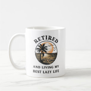Retired and Living My Best Lazy Life Funny Retired Coffee Mug