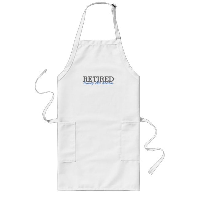 Retired and living the dream apron (Front)