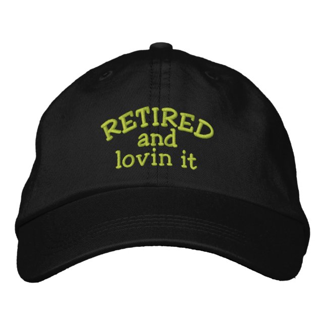 Retired and lovin it Embroidered Cap (Front)