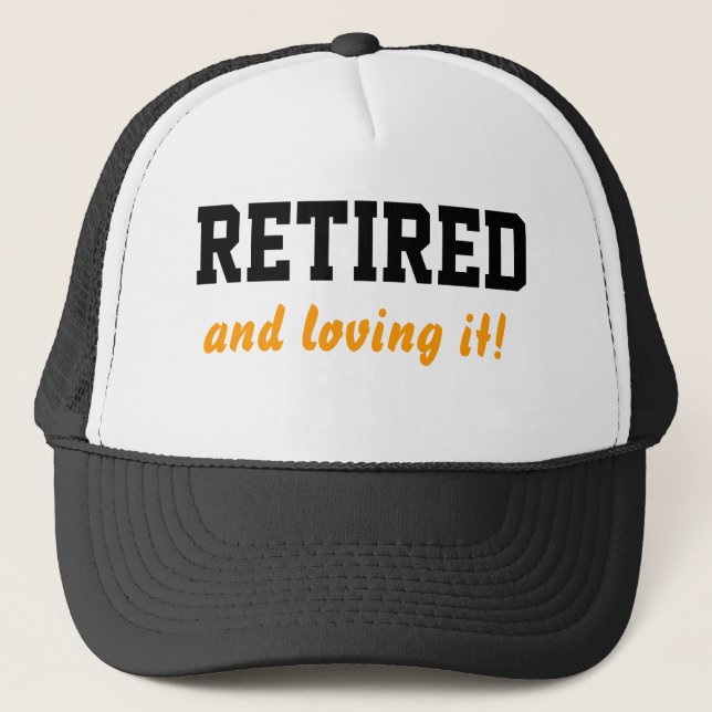 Retired and loving it cap/ hat (Front)