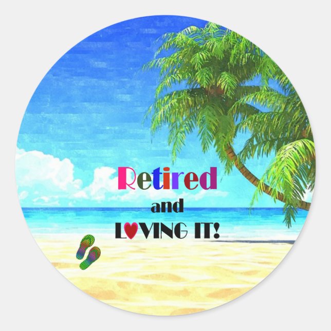 Retired and Loving it! Classic Round Sticker (Front)