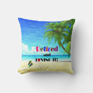 Retired and Loving it! Cushion