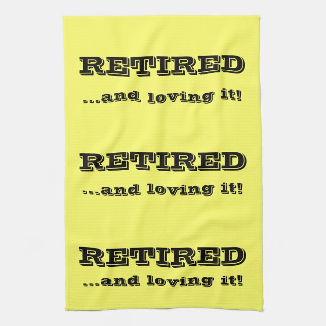 Retired And Loving It Customised Kitchen Towel (Vertical)