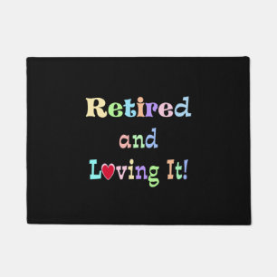 Retired and Loving It! Doormat