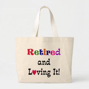 Retired and Loving It Large Tote Bag