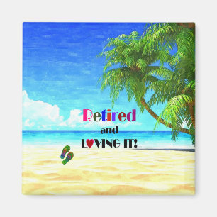 Retired and Loving it! Magnet