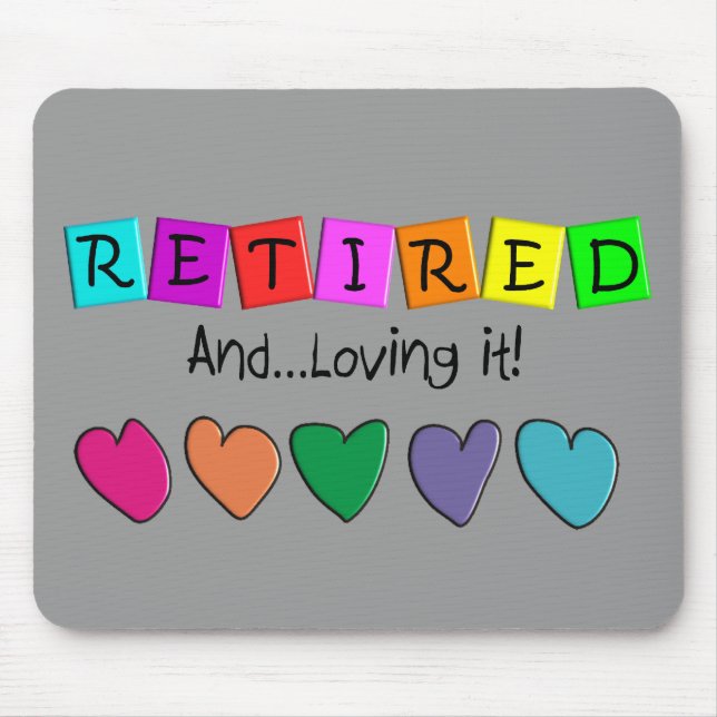 "Retired and Loving it" T-Shirts and Gifts Mouse Mat (Front)
